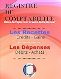  Grand Livre Des Comptes / Micro-Entrepreneur et Auto-Entrepreneur: Registre des Recettes et Dépenses obligatoire aux Micro-Entreprise / Journal des ... (voir description ) / 120p / Format A4
