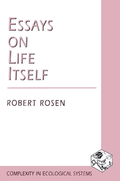 Essays on Life Itself (Complexity in Ecological Systems)      1500th Edition, Kindle Edition