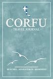 Corfu Travel Journal: Travel Diary and Souvenir / Corfu Walking, Hiking, Cycling, Camping / Road Trip Gift / Expenses Log / Kerkyra Vacation Essentials