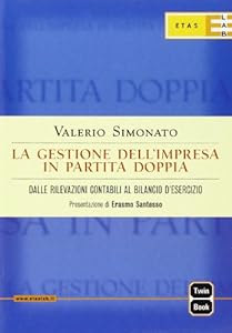 La gestione dell'impresa in partita doppia. Dalle rilevazioni contabili al bilancio d'esercizio