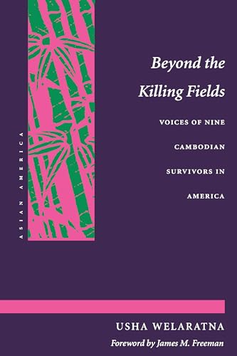 Beyond the Killing Fields: Voices of Nine Cambodian Survivors in America (Asian America)