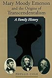 Mary Moody Emerson and the Origins of Transcendentalism: A Family History