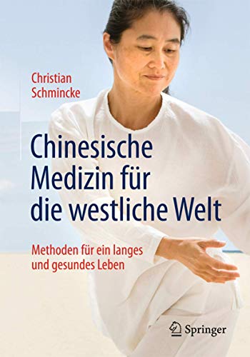 Chinesische Medizin für die westliche Welt: Methoden für ein langes und gesundes Leben Chinesische Medizin für die westliche Welt: Methoden für ein langes und gesundes Leben