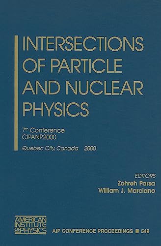 Intersections of Particle and Nuclear Physics: 7th Conference CIPANP2000, Quebec City, Canada, 22-28 May 2000 (AIP...