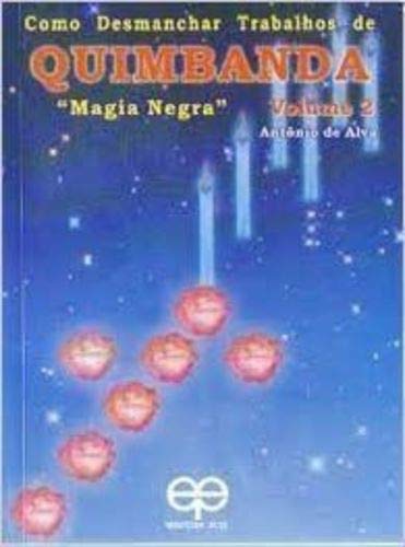 COMO DESMANCHAR TRABALHOS DE QUIMBANDA "MAGIA NEGRA" - VOL. 2 ...