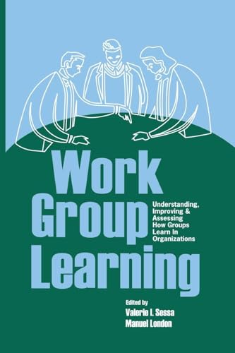 Work Group Learning: Understanding, Improving and Assessing How Groups Learn in Organizations view 2