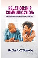 Relationship Communication: How Listening and Empathy Can Build a Stronger Bond1 B089CLZMBJ Book Cover