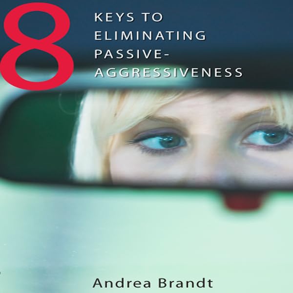 Cover art for 8 Keys to Eliminating Passive-Aggressiveness