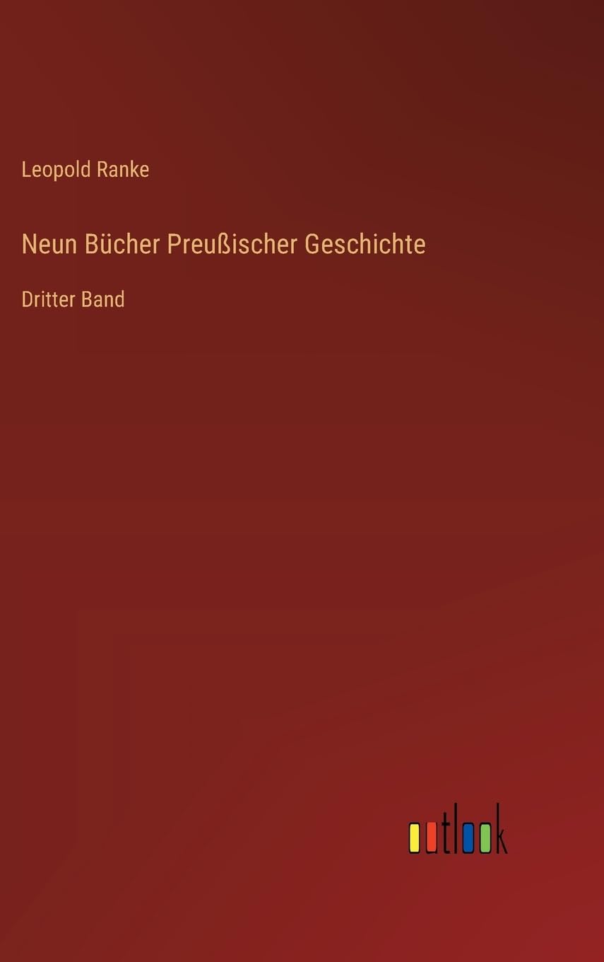 Neun Bücher Preußischer Geschichte: Dritter Band