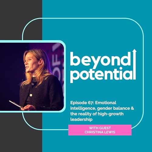 Episode 67: Emotional intelligence, gender balance & the reality of high-growth leadership - with guest Christina Lewis