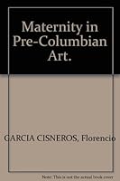 Maternity in Pre Columbian Art B000KT6BH2 Book Cover