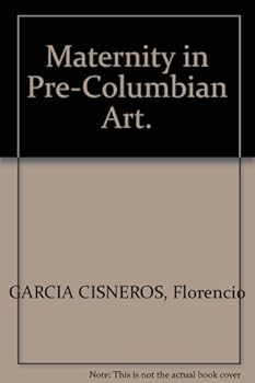 Hardcover Maternity in Pre-Columbian Art / La Maternidad en el Arte Precolombino Book