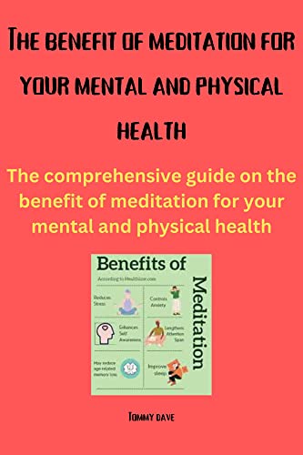 The benefit of meditation for your mental and physical health: