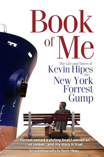 Book of Me : The Life and Times of Kevin Hipes the New York Forrest Gump