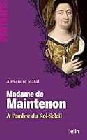 Madame de Maintenon : La presque reine 2701157692 Book Cover