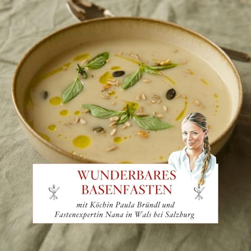 Wunderbares Basenfasten &ndash; mit Paula Br&uuml;ndl und Fastenexpertin Nana - #84