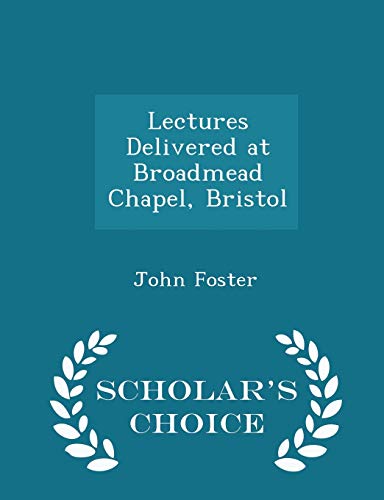 Lectures Delivered at Broadmead Chapel, Bristol... 1297396030 Book Cover