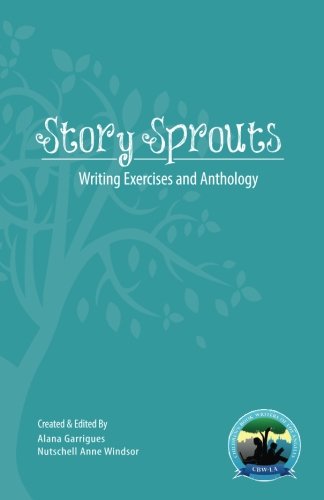 Story Sprouts: CBW-LA Writing Day Exercises and Anthology 2013