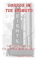 Horror in the Heights: The True Story of The Houston Mass Murders 1515190722 Book Cover
