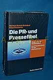  Die PR- und Pressefibel: Ein Praxisbuch für Ein- und Aufsteiger