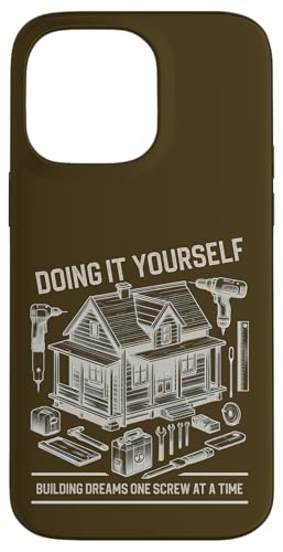 Doing it Yourself Home Improvement House Building Dreams Case for iPhone 14 Pro Max