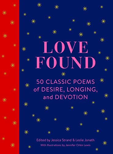 Love Found: 50 Classic Poems of Desire, Longing, and Devotion (Romantic Gifts, Books for Couples, Valentines Day Presents)