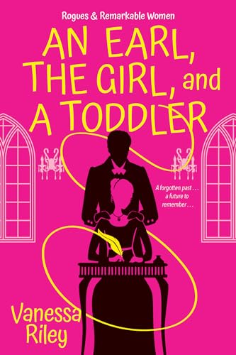 An Earl, the Girl, and a Toddler: A Remarkable and Groundbreaking Multi-Cultural Regency Romance Novel (Rogues and Remarkable Women)