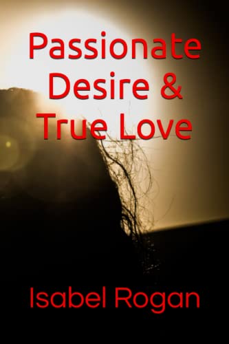 Passionate Desire & True Love