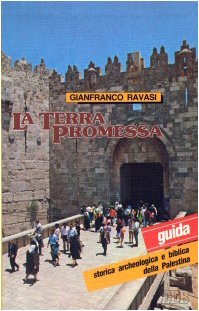 La terra promessa. Guida storica, archeologica e biblica della Palestina