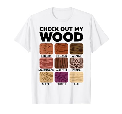 Check Out My Wood Woodworking Carpenter Handyman Woodworkers T-Shirt
