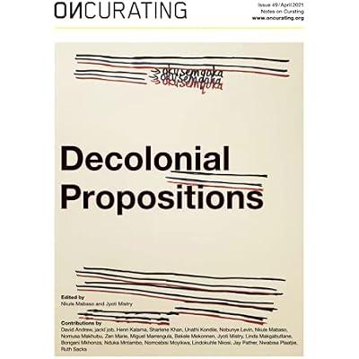 OnCurating Issue 49: Decolonial Propositions