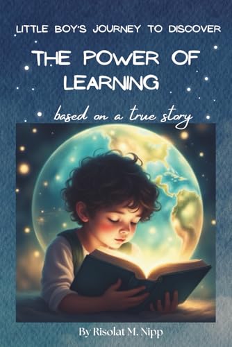 Little Boy's Journey to Discover The Power of Learning: Based