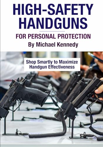 High-Safety Handguns For Personal Protection: Shop Smartly to Maximize Handgun Effectiveness