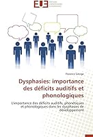 Dysphasies: importance des déficits auditifs et phonologiques: L'importance des déficits auditifs, phonétiques et phonologiques dans les dysphasies de développement (Omn.Univ.Europ.) 6131583447 Book Cover