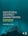 Successful Contract Administration: For Constructors and Design Professionals