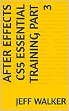  AFTER EFFECTS CS5 ESSENTIAL TRAINING PART 3 (English Edition)