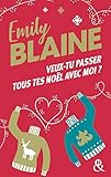  Veux-tu passer tous tes Noël avec moi ?: La nouvelle comédie romantique de Noël d\'Emily Blaine, l\'autrice aux 700 000 exemplaires vendus