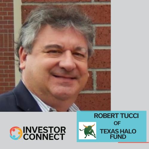 Investor Connect 862: Understanding Texas Halo Fund's Investment Thesis with Robert Tucci