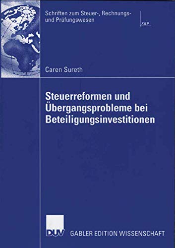 Steuerreformen und Übergangsprobleme bei Beteiligungsinvestitionen (Schriften zum Steuer-, Rechnungs- und Prüfungswesen) (German Edition)