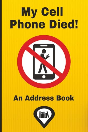 My Cell Phone Died!: A Handy Backup Address Book for Phone Numbers, Emails, and Important Contacts When Technology Fails | 6x9 Inch, 100 Pages
