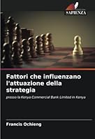 Fattori che influenzano l'attuazione della strategia: presso la Kenya Commercial Bank Limited in Kenya 6205263793 Book Cover