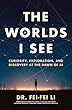 セール中のKindle本2：The Worlds I See: Curiosity, Exploration, and Discovery at the Dawn of AI (English Edition)