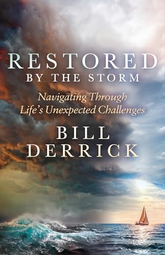 Restored by the Storm: Navigating Through Life’s Unexpected Challenges