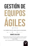 Gestión de equipos ágiles: el camino de un líder hacia la agilidad