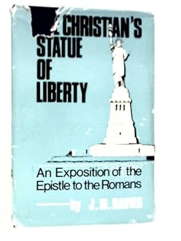 The Christian's Statue of Liberty: An Exposition of the Epistle to the Romans