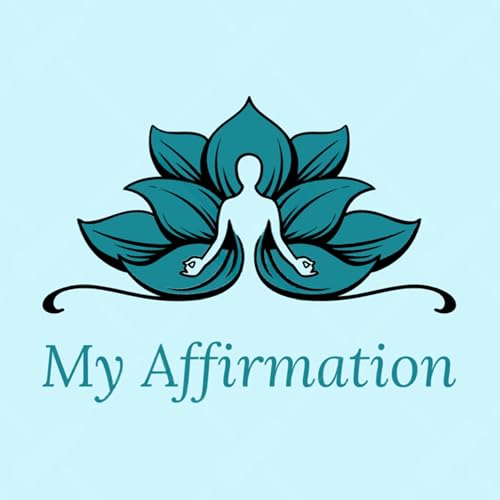 My Affirmation: Guided Meditation, Positive Affirmations, Law of Attraction cover art