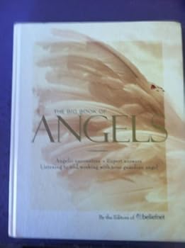 Hardcover The Big Book of Angels: Angelic Encounters, Expert Answers, Listening to and Working With Your Guardian Angel Book