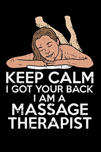 Keep Calm I Got Your Back I Am A Massage Therapist: 120 Pages I 6x9 I Music Sheet I Funny Massage Therapy Gifts