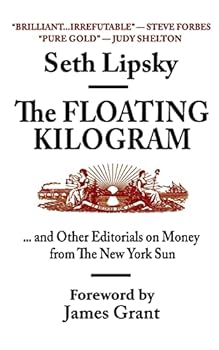 Paperback The Floating Kilogram: ... and Other Editorials on Money from the New York Sun Book