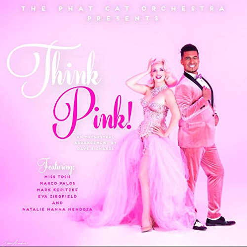 Think Pink! (feat. Miss Tosh, Marco Palos, Mark Kopitzke, Eva Ziegfield & Natalie Hanna Mendoza)